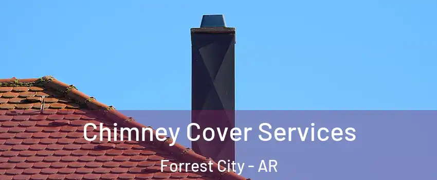  Chimney Cover Services Forrest City - AR