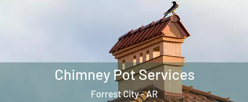  Chimney Pot Services Forrest City - AR