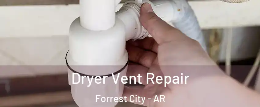  Dryer Vent Repair Forrest City - AR