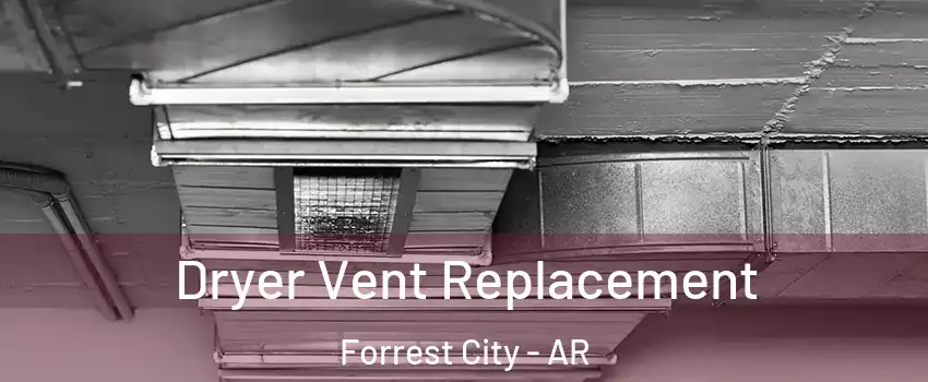  Dryer Vent Replacement Forrest City - AR