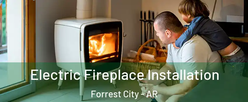  Electric Fireplace Installation Forrest City - AR