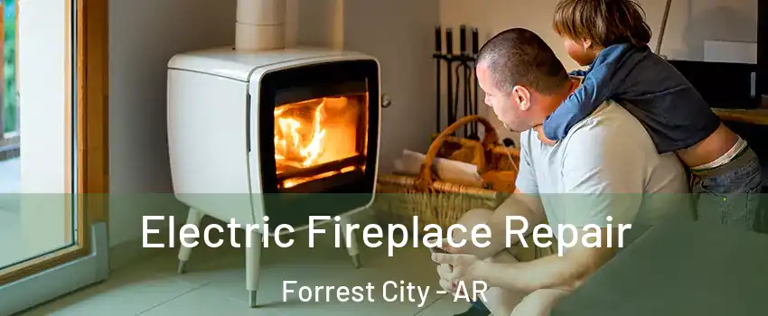  Electric Fireplace Repair Forrest City - AR