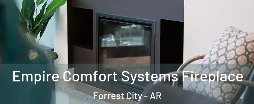  Empire Comfort Systems Fireplace Forrest City - AR