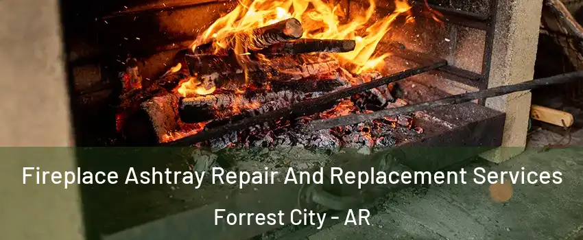  Fireplace Ashtray Repair And Replacement Services Forrest City - AR
