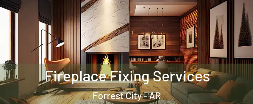 Fireplace Fixing Services Forrest City - AR