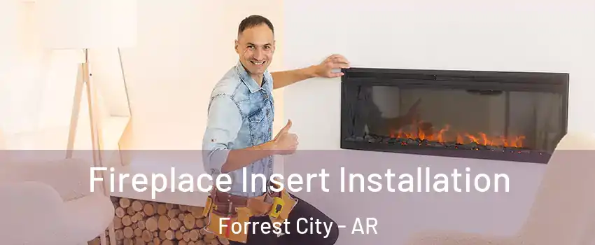  Fireplace Insert Installation Forrest City - AR