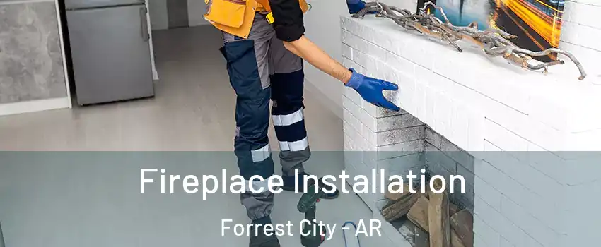  Fireplace Installation Forrest City - AR