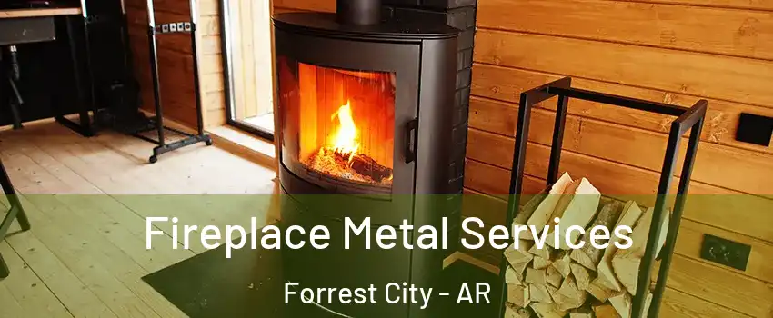  Fireplace Metal Services Forrest City - AR