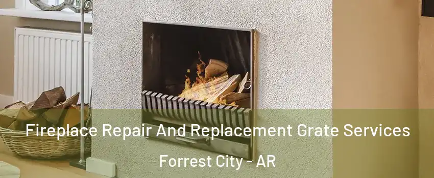  Fireplace Repair And Replacement Grate Services Forrest City - AR