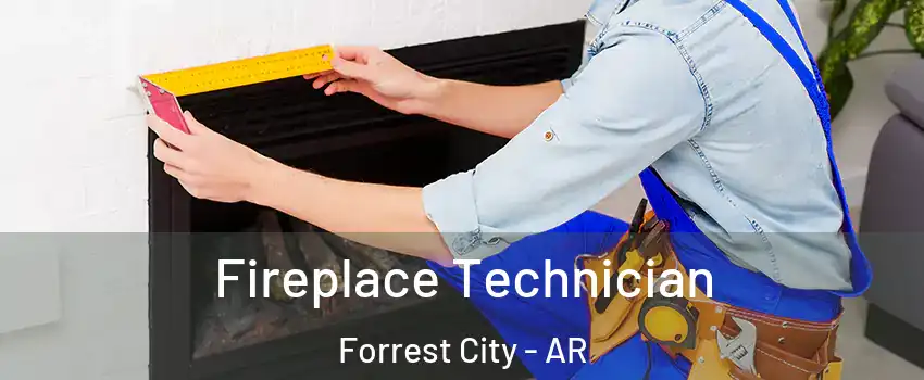  Fireplace Technician Forrest City - AR