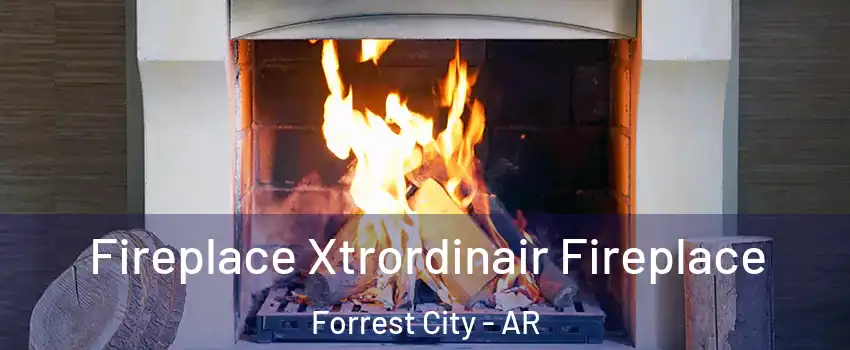  Fireplace Xtrordinair Fireplace Forrest City - AR
