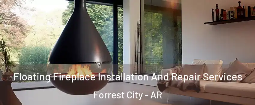  Floating Fireplace Installation And Repair Services Forrest City - AR