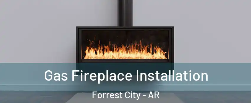  Gas Fireplace Installation Forrest City - AR