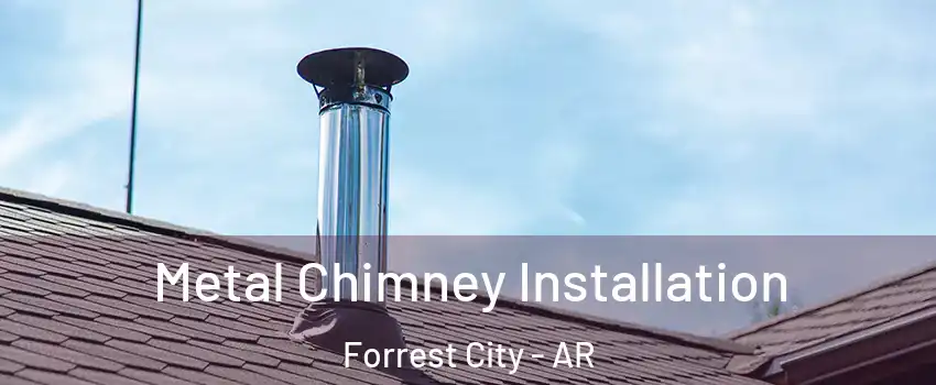  Metal Chimney Installation Forrest City - AR