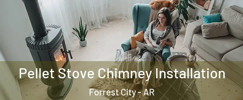  Pellet Stove Chimney Installation Forrest City - AR