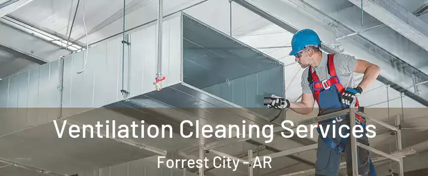  Ventilation Cleaning Services Forrest City - AR