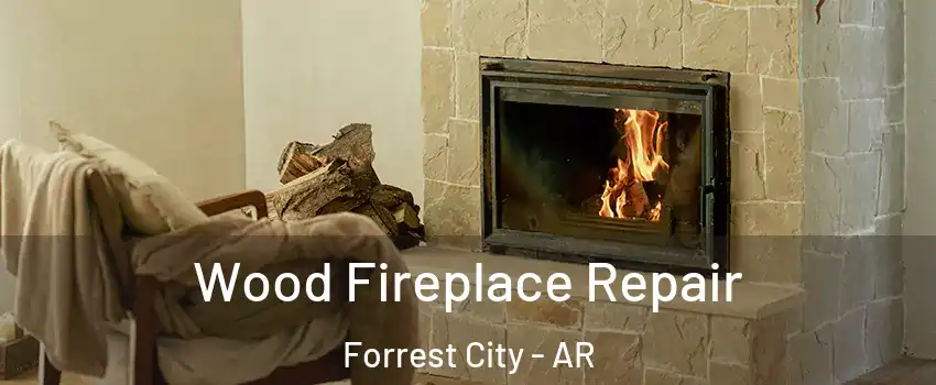  Wood Fireplace Repair Forrest City - AR