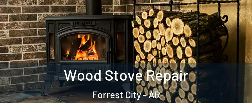  Wood Stove Repair Forrest City - AR